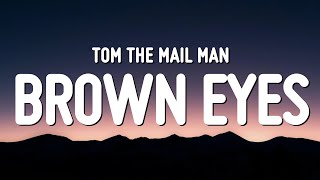 Tom The Mail Man - Brown Eyes and Backwoods (Lyrics)