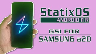 StatixOS Android 11 R GSI For Samsung a20 UNOFFICIAL