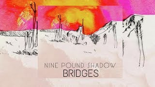 Nine Pound Shadow - Bridges (Legendado / Tradução)