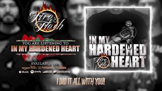 FIRE &amp; FLESH - In My Hardened Heart!