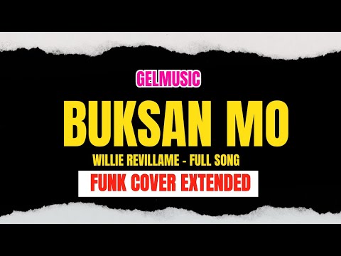 BUKSAN MO - WILLIE REVILLAME (FUNK COVER EXTENDED) FULL SONG | GELMUSIC