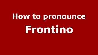 How to pronounce Frontino