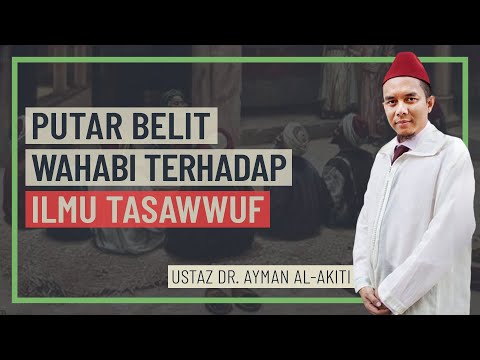 Ustaz Dr. Ayman Al-Akiti - Putar Belit Wahabi Terhadap Ilmu Tasawwuf