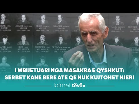 I mbijetuari nga masakra e Qyshkut: Serbet kane bere ate qe nuk kujtohet njeri