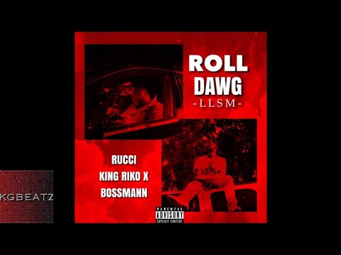 Rucci x Bossmann x KingRikoX - Roll Dawg [Prod. By JayceeBeats] [New 2018]