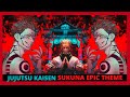 Jujutsu Kaisen Ost - SUKUNA Theme Song |Epic version 2022|