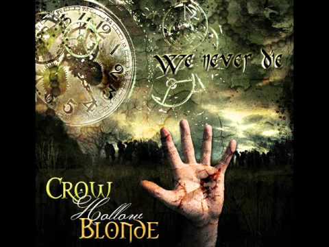 Crow Hollow Blonde - We Never Die