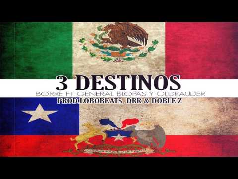 3 destinos-Borre(Mexico)ft General Blopas & Oldrauder(Chile).