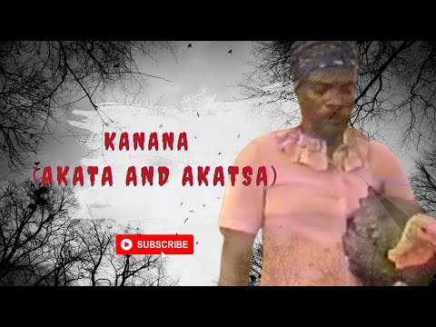 KANANA  ( AKATA AND AKATSA )