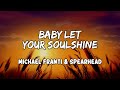 Baby Let Your Soulshine Lyrics by Michael Franti & Spearhead