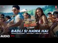 The Ba Ds Of Bollywood Badli Si Hawa Hai Audio Aryan Anirudh Arijit Amira Lakshya Sahher