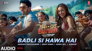The Ba***ds Of Bollywood: Badli Si Hawa Hai (Audio) | Aryan | Anirudh, Arijit, Amira|Lakshya, Sahher
