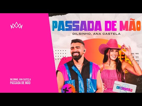 Dilsinho, Ana Castela - Passada de Mão
