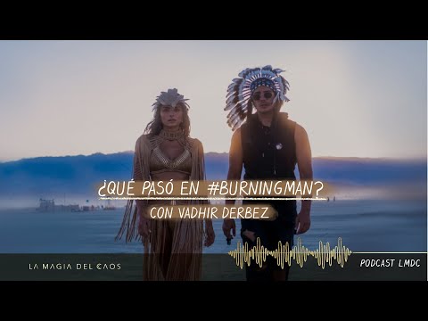¿Qué pasó en #BurningMan? con Vadhir Derbez  | T3. Ep #1 La Magia del Caos