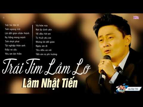 Trái Tim Lầm Lỡ -Lâm Nhật Tiến | LK Nhạc Trẻ Hải Ngoại Thập Niên Rất Hay Thế Hệ 7x 8x 9x Ai Còn Nhớ?