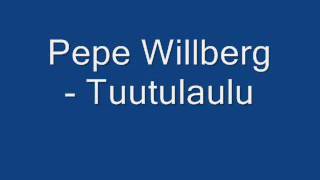 Pepe Willberg  Tuutulaulu