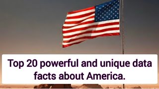 Top 20 powerful and unique data facts about America.