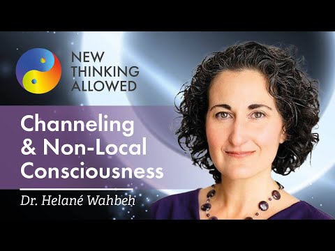 Channeling and Non-Local Consciousness with Dr. Helané Wahbeh