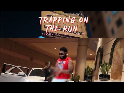 Flokk ft. Larry Smith - Trapping on the Run  (Official Video) Shot by | @Uptownfilms400