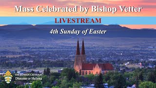 Sunday Mass with Bishop Vetter | 4th Sunday of Easter