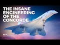 The Insane Engineering Of The Concorde