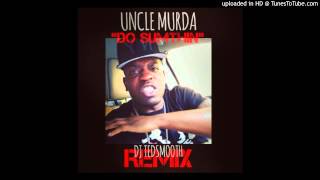 &quot;DO SUMTHIN&quot; - UNCLE MURDA - DJ TEDSMOOTH REMIX (DIRTY)