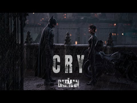 THE BATMAN - Cry (by Cigarettes After Sex)