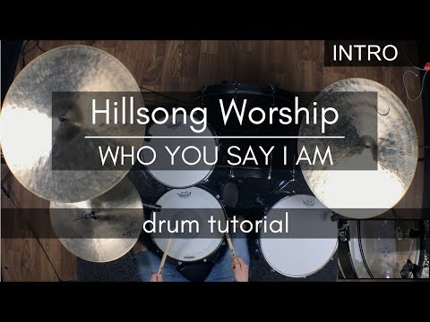 Hillsong Worship - Who You Say I Am (Drum Tutorial)