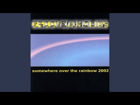 Somewhere Over The Rainbow 2002 (Groove) (a) (holics Club Mix)