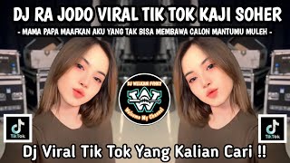 Download lagu DJ RA JODO VIRAL KAJI SOHER 🎶 MAMA PAPA MAAFKAN AKU YANG BISA MEMBAWA CALON MANTUMU MULEH VIRAL 2026 mp3
