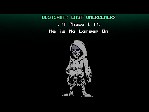 Dustswap: Last Onercenery - He is No Longer On[Phase 1]