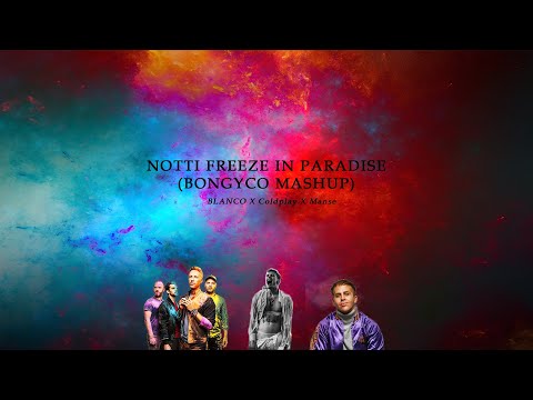 Notti Freeze In Paradise (Bongyco Mashup) - Coldplay Vs Blanco Vs Manse