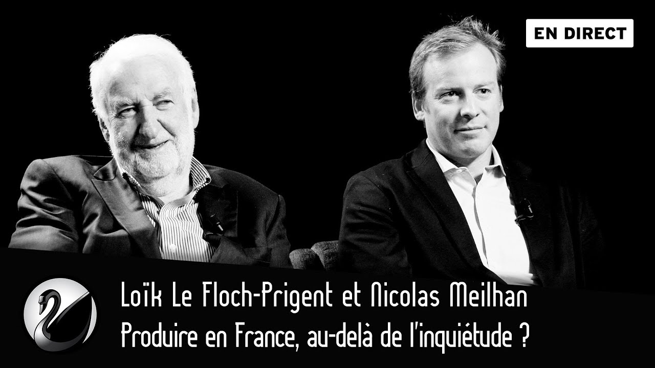 Produire en France, au-delà de l'inquiétude ? Loïk Le Floch-Prigent et Nicolas Meilhan
