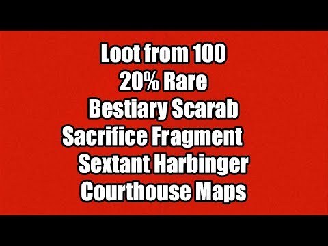 Loot from 100 20% Rare Bestiary Scarab SacFrag Sextant Harbinger Courthouse Maps