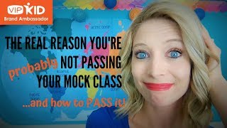 THE REAL REASON YOU'RE PROBABLY NOT PASSING YOUR MOCK CLASS (VIPKID)
