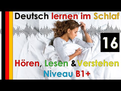 , title : 'Deutsch lernen im Schlaf & Hören  Lesen und Verstehen Niveau B1 + (16)'