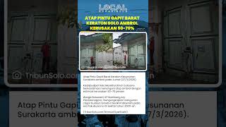 Atap Pintu Gapit Barat Keraton Kasunanan Surakarta Ambrol, Terakhir Diperbaiki Era Pakubuwono XII