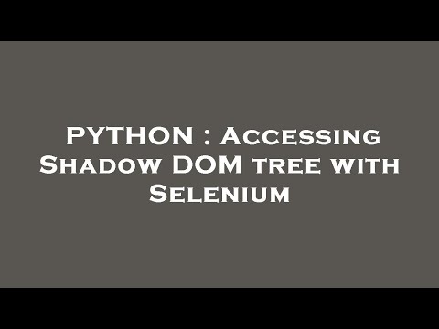 Python Accessing Shadow Dom Tree With Selenium