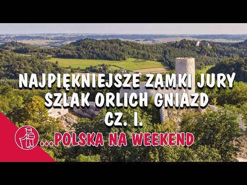 NAJPIĘKNIEJSZE ZAMKI JURY. SZLAK ORLICH GNIAZD CZ. 1. POLSKA NA WEEKEND - CO WARTO ZOBACZYĆ