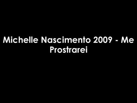 Me Prostrarei - Michelle Nascimento