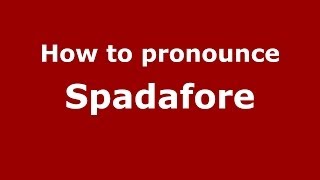 How to pronounce Spadafore