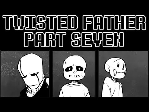 Twisted Father - Part Seven - Undertale Comic Dub