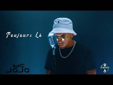 Mc Jojo - Toujours Là ( Les Métisses )
