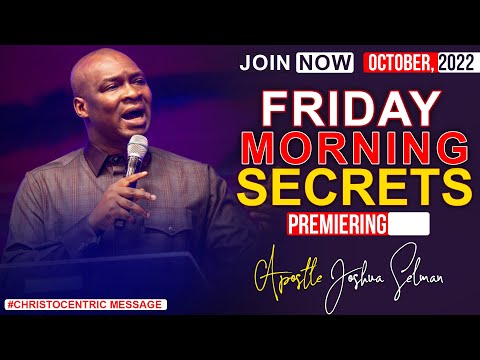 FRIDAY SECRETS, 7TH OCTOBER 2022 - APOSTLE JOSHUA SELMAN | Commanding Your Morning