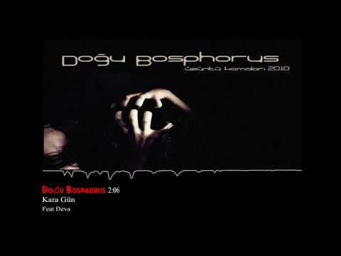 Doğu Bosphorus - Kara Gün Feat. Deva
