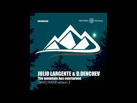Julio Largente and D  Denchev The  Mountain Has Overturned David Kassi Midnight Remix