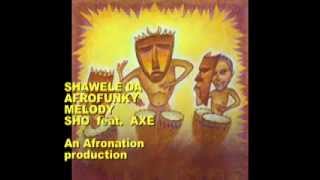 SHAWELE DA AFROFUNKY MELODY - SHO  FT. DA AXE MAN