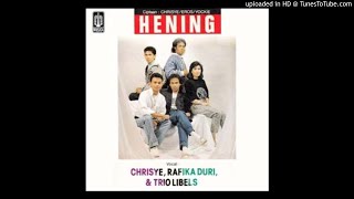 Chrisye feat.Rafika Duri &amp; Trio Libels - Hening - Composer : Chrisye/Eros Djarot/Jockie S.1990 (CDQ)