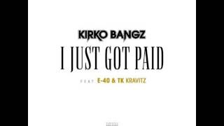 Kirko Bangz - I Just Got Paid Feat. E-40 &amp; TK Kravitz [New Song]