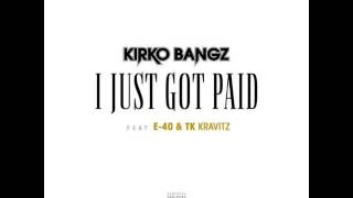 Kirko Bangz - I Just Got Paid Feat. E-40 &amp; TK Kravitz [New Song]